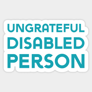 Ungrateful Disabled Person (Sans) Sticker